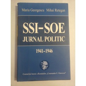    SSI-SOE  JURNAL  POLITIC  1941-1946  -  Maria  GEORGESCU * Mihai  RETEGAN  